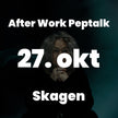 After Work Peptalk - 27/10 2025 - Skagen